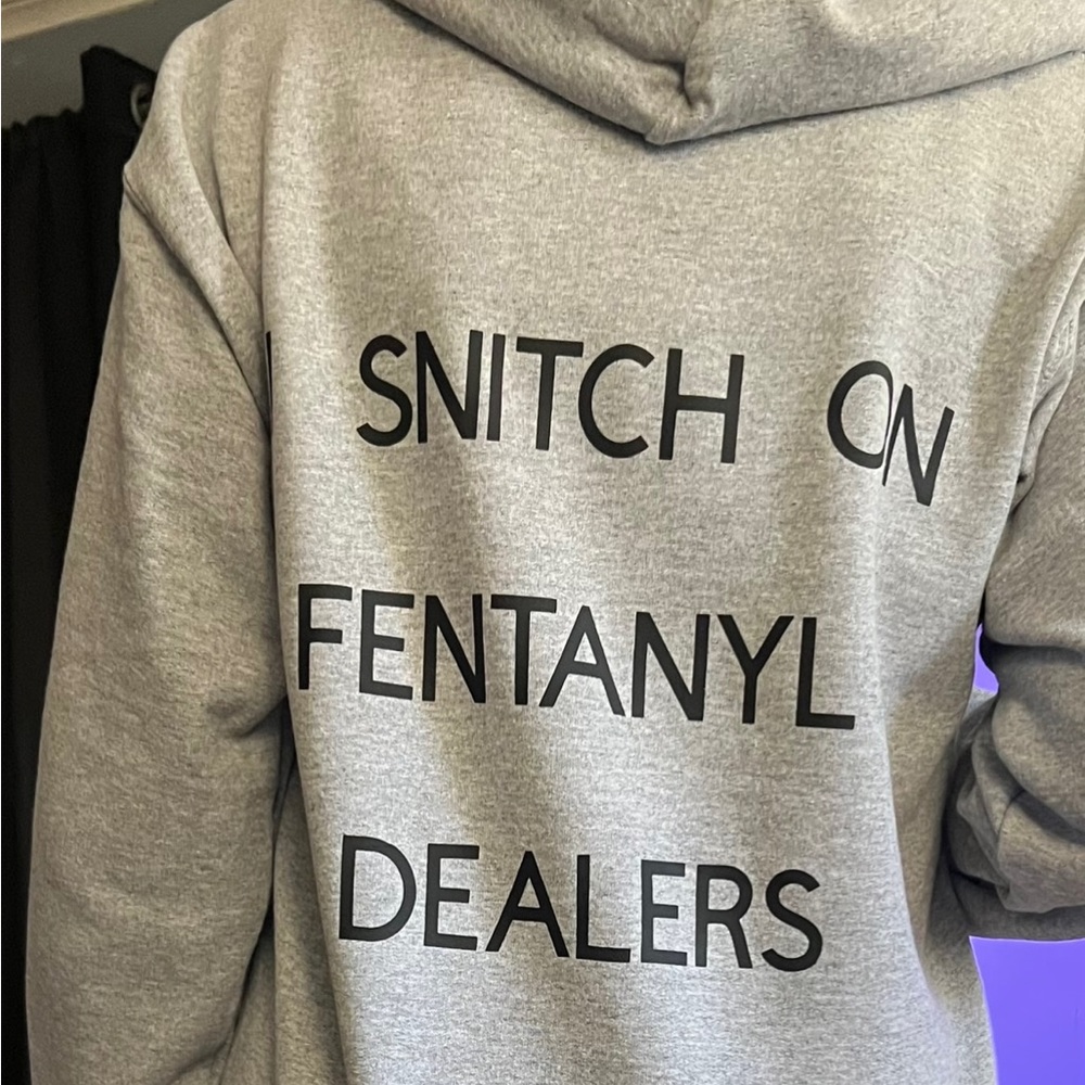 “I snitch on fentanyl dealers” hoodie small-2xl brand new